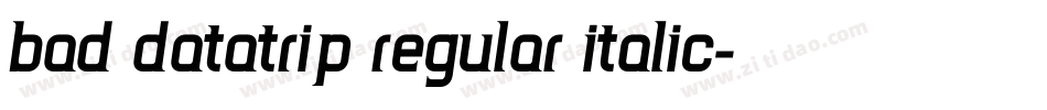 Bad DataTrip Regular Italic字体转换
